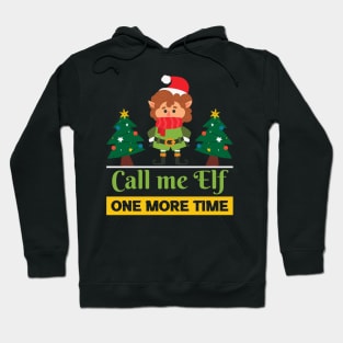 Call me elf one more time Hoodie